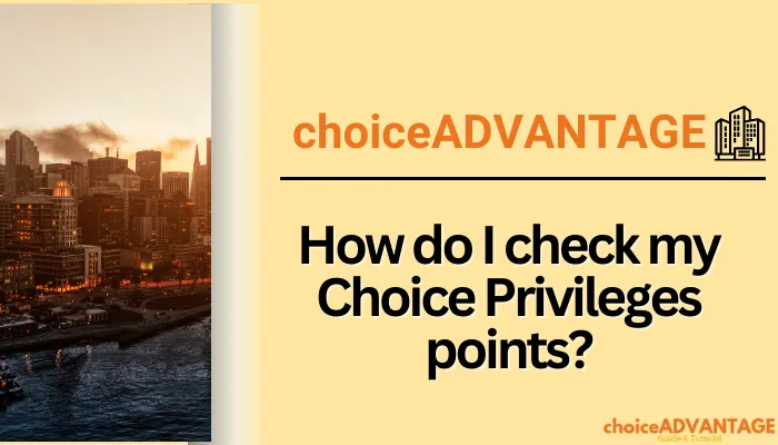 How do I check my Choice Privileges points?