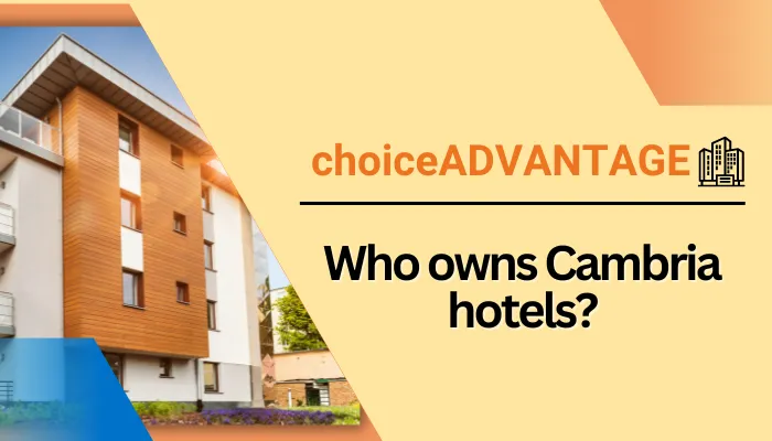 Who owns Cambria hotels?