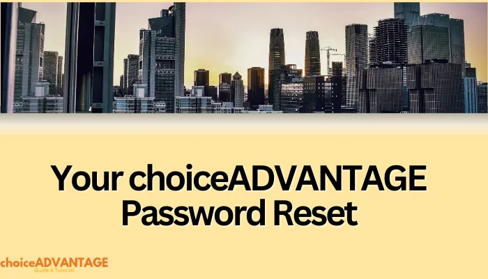 Your choiceADVANTAGE Password Reset